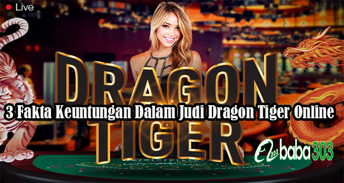 3 Fakta Keuntungan Dalam Judi Dragon Tiger Online